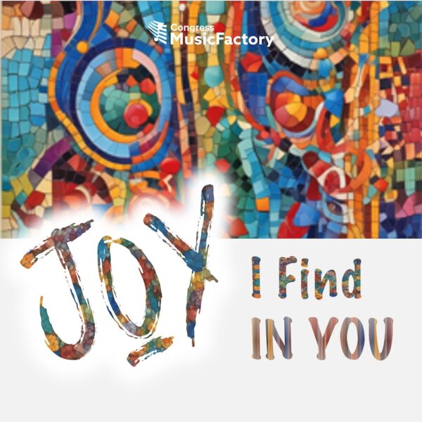 Joy I Find In You Lyrics - Congress Music Factory