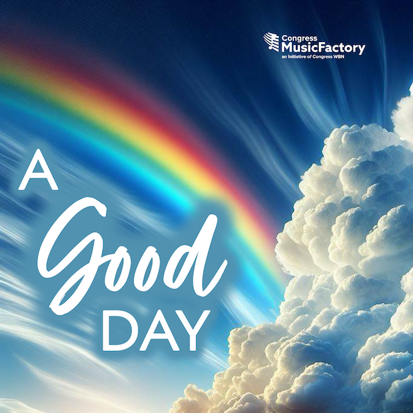 A Good Day - For The Lord Is Good - Congress Music Factory